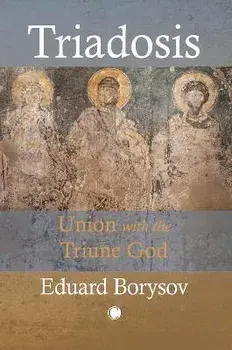 Triadosis. Union with the Triune God, Paperback/Eduard Borysov
