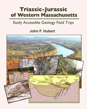 Triassic-Jurassic of western Massachusetts: easily acessable geology field trips, Paperback/John F. Hubert