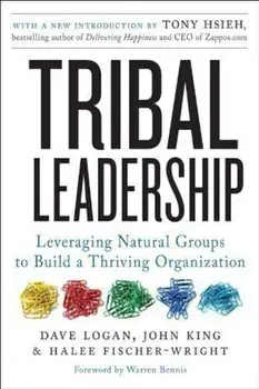 Tribal Leadership, Paperback/Dave Logan, John King, Halee Fischer-Wright