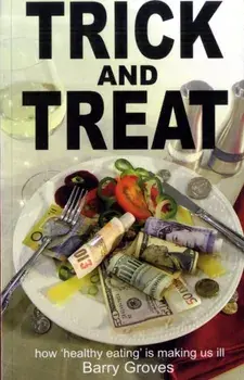 Trick and Treat. How Healthy Eating is Making Us Ill, Paperback/Barry Groves