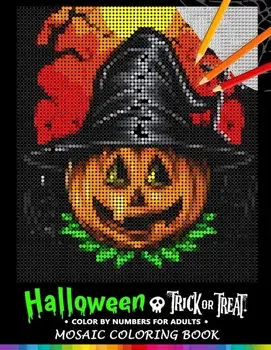 Trick or Treat Halloween Color by Numbers for Adults: Mosaic Coloring Book Stress Relieving Design Puzzle Quest, Paperback/Nox Smith