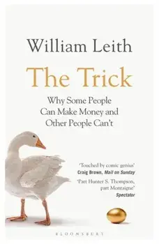 Trick. Why Some People Can Make Money and Other People Can't, Paperback/William Leith