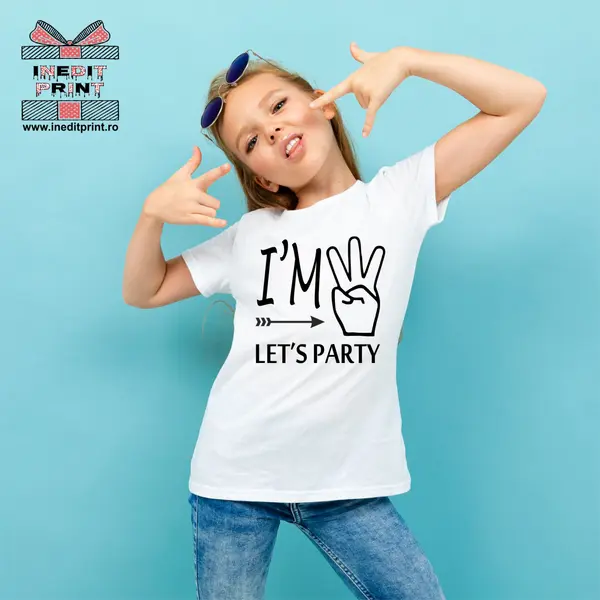 Tricou Copii I m 3 , Let s Party! TPC5