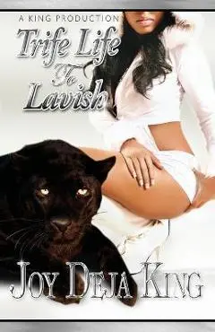Trife Life To Lavish - Joy Deja King