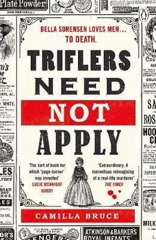 Triflers Need Not Apply. Be frightened of her. Secretly root for her. And watch history's original female serial killer find her next victim., Paperback/Camilla Bruce
