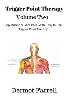 Trigger Point Therapy - Volume Two: Stop Muscle and Joint Pain Naturally with Easy to Use Trigger Point Therapy, Paperback/MR Dermot Farrell