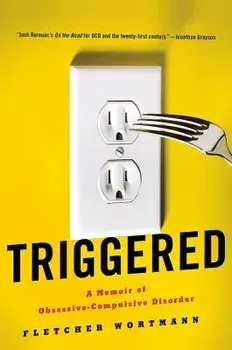 Triggered: A Memoir of Obsessive-Compulsive Disorder, Hardcover/Fletcher Wortmann