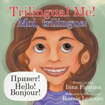 Trilingual Me! Moi, trilingue!, Paperback/Inna Figotina