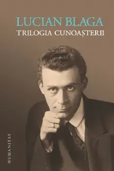 Trilogia cunoasterii/Lucian Blaga