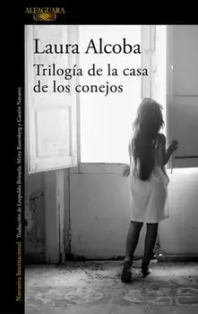 Trilogía de la Casa de Los Conejos / The Rabbit House, Paperback/Laura Alcoba