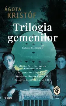 Trilogia gemenilor. Marele caiet. Dovada. A treia minciuna/Agota Kristof