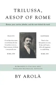 Trilussa, Aesop of Rome. Roman, poet, satirist, fabulist, and the man behind the mask, Paperback/Arola