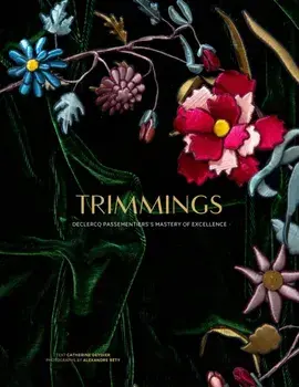 Trimmings. Declerq Passementier's Mastery of Excellence, Hardback/Catherine Deydier