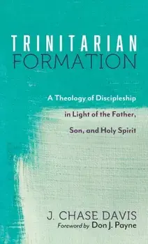 Trinitarian Formation, Hardcover/J. Chase Davis