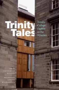 Trinity Tales: Trinity College Dublin in the Nineties, Paperback/***