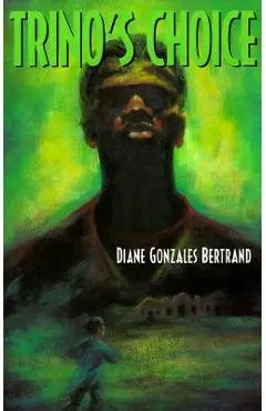 Trino's Choice - Diane Gonzales Bertrand
