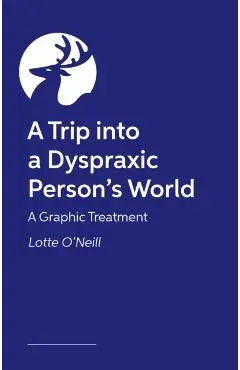 Trip into a Dyspraxic Person's World - Charlotte O'neill