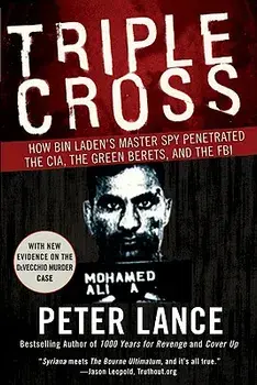 Triple Cross: How Bin Laden's Master Spy Penetrated the CIA, the Green Berets, and the FBI, Paperback/Peter Lance