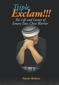 Triple Exclam!!! the Life and Games of Emory Tate, Chess Warrior, Paperback/Maurice Ashley