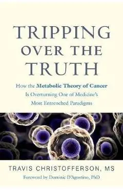 Tripping Over the Truth - Travis Christofferson