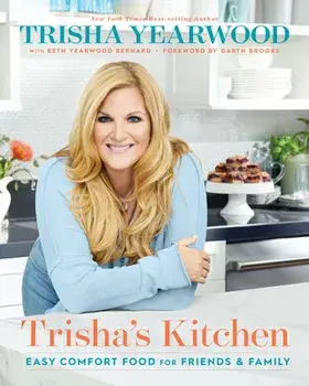Trisha's Kitchen: Easy Comfort Food for Friends and Family, Hardcover/Trisha Yearwood