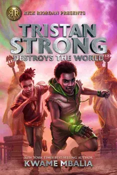 Tristan Strong Destroys the World (a Tristan Strong Novel, Book 2), Paperback/Kwame Mbalia