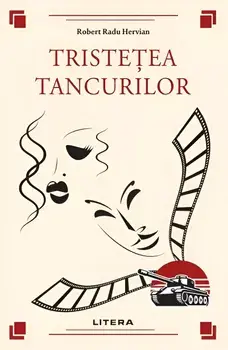 Tristetea tancurilor/Robert Radu Hervian