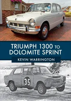 Triumph 1300 to Dolomite Sprint, Paperback/Kevin Warrington