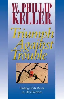 Triumph Against Trouble, Paperback/W. Phillip Keller