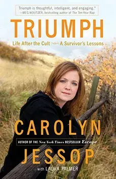 Triumph: Life After the Cult: A Survivor's Lessons, Paperback/Carolyn Jessop