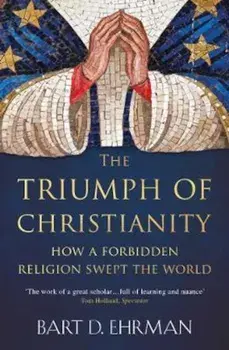 Triumph of Christianity/Bart D Ehrman