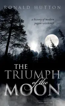 Triumph of the Moon. A History of Modern Pagan Witchcraft, Paperback/Ronald Hutton