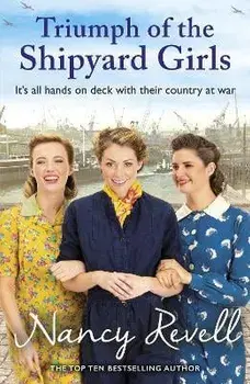 Triumph of the Shipyard Girls, Paperback/Nancy Revell