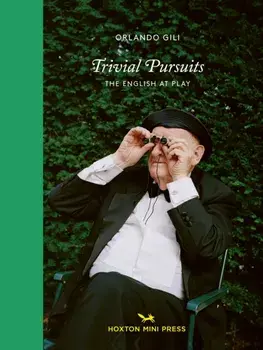 Trivial Pursuits. The English at Play, Hardback/Orlando Gili
