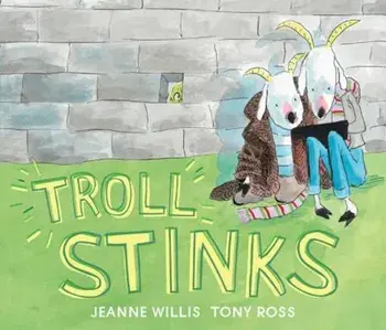 Troll Stinks, Hardcover/Jeanne Willis