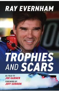 Trophies and Scars - Ray Evernham