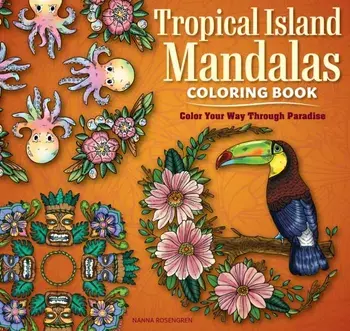Tropical Island Mandalas Coloring Book. Color Your way through Paradise, Paperback/Nanna Rosengren