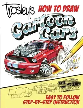 Trosley's How to Draw Cartoon Cars, Paperback/George Trosley