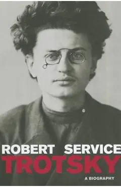 Trotsky: A Biography - Robert Service