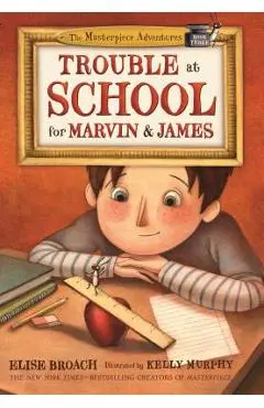 Trouble at School for Marvin & James - Elise Broach