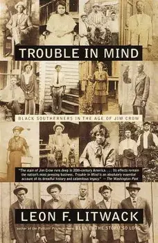 Trouble in Mind: Black Southerners in the Age of Jim Crow, Paperback/Leon F. Litwack