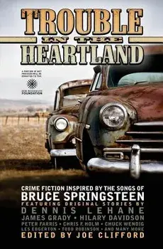 Trouble in the Heartland: Crime Fiction Based on the Songs of Bruce Springsteen, Paperback/Joe Clifford