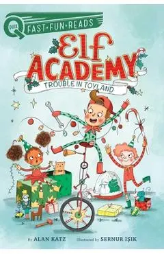 Trouble in Toyland: Elf Academy 1 - Alan Katz