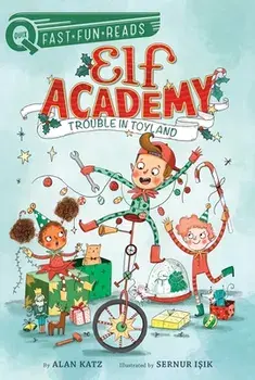 Trouble in Toyland: Elf Academy 1, Paperback/Alan Katz