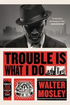 Trouble Is What I Do, Paperback/Walter Mosley