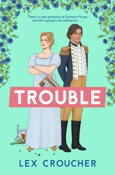 Trouble. The new laugh-out-loud Regency romp from Lex Croucher, Paperback/Lex Croucher