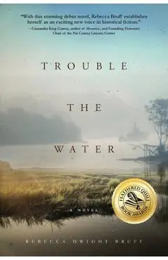 Trouble The Water - Rebecca Dwight Bruff