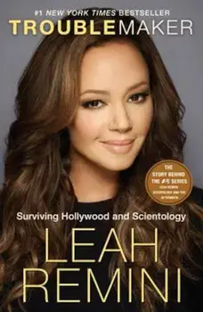 Troublemaker: Surviving Hollywood and Scientology, Paperback/Leah Remini