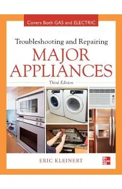 Troubleshooting and Repairing Major Appliances - Eric Kleinert