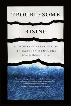 Troublesome Rising. A Thousand-Year Flood in Eastern Kentucky, Paperback/***